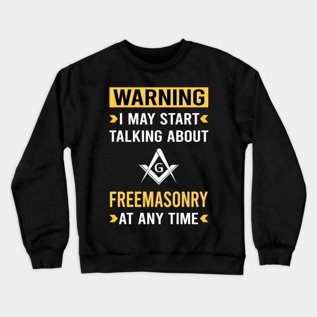 Warning Freemasonry Freemason Masonry Crewneck Sweatshirt by Good Day